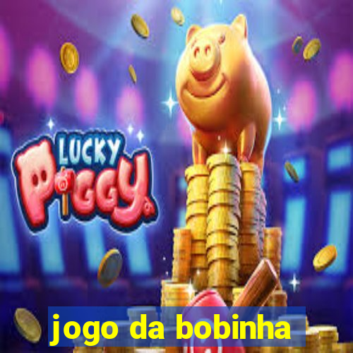 jogo da bobinha